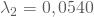 \lambda_2= 0,0540