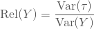 \begin{equation*} \text{Rel}(Y) = \frac{\text{Var}(\tau)}{\text{Var}(Y)} \end{equation*}