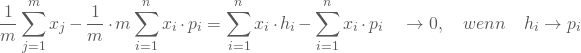 \begin{equation*} \frac 1 m \sum_{j=1}^m x_j - \frac 1 m \cdot m \sum_{i=1}^n x_i \cdot p_i = \sum_{i=1}^n x_i \cdot h_i - \sum_{i=1}^n x_i \cdot p_i \quad \to 0, \quad wenn \quad h_i \to p_i \end{equation*}