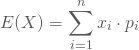 \begin{equation*} E(X) = \sum_{i=1}^n x_i \cdot p_i \end{equation*}