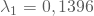 \lambda_1=0,1396