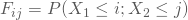 F_{ij} = P(X_1\le i;X_2 \le j)
