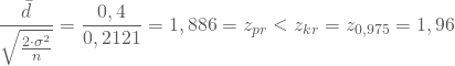 \begin{equation*} \frac {\bar d} { \sqrt { \frac {2\cdot \sigma^2} n } }= \frac {0,4} {0,2121} = 1,886 = z_{pr} < z_{kr} =z_{0,975}= 1,96 \end{equation*}