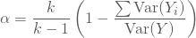 \begin{equation*} \alpha= \frac{k}{k-1} \left(1- \frac{ \sum \text{Var}(Y_i)}{\text{Var}(Y)}\right) \end{equation*}