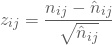 \begin{equation*} z_{ij} = \frac {n_{ij} - \hat n_{ij} } {\sqrt{\hat n_{ij}}} \end{equation*}