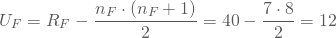 \begin{equation*} U_F=R_F - \frac {n_F \cdot (n_F + 1)} 2 = 40 - \frac {7 \cdot 8} 2 = 12 \end{equation*}