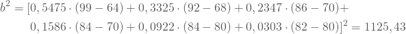 \begin{align*} b^2 = [&0,5475 \cdot (99-64) + 0,3325 \cdot (92-68) + 0,2347 \cdot (86-70) +  \\ &0,1586 \cdot (84-70) +0,0922 \cdot (84-80) + 0,0303 \cdot (82-80)]^2=1125,43 \end{align*}