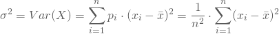 \begin{equation*} \sigma^2 = Var(X) = \sum_{i=1}^n p_i \cdot (x_i - \bar x)^2 = \frac 1 {n^2} \cdot \sum_{i=1}^n (x_i-\bar x)^2 \end{equation*}