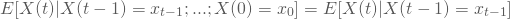 \begin{equation*}  E[ X(t)|X(t-1)=x_{t-1};...;X(0)=x_0] = E[ X(t)|X(t-1)=x_{t-1}] \end{equation*}