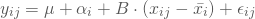 \begin{equation*} y_{ij}=\mu + \alpha_i + B\cdot(x_{ij}-\bar{x_i}) + \epsilon_{ij}\end{equation*}